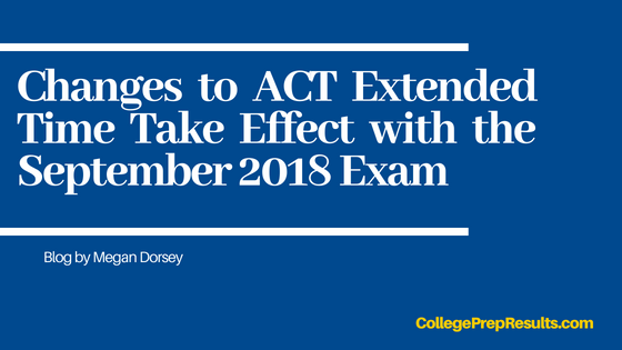 Changes to ACT Extended Time Take Effect with the September 2018 Exam