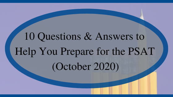 10 Questions & Answers to Help You Prepare for the PSAT (October 2020)