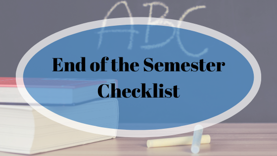 End of the Semester Checklist