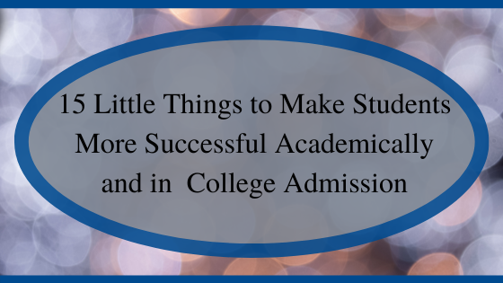 15 Little Things to Make Students More Successful Academically and in College Admission