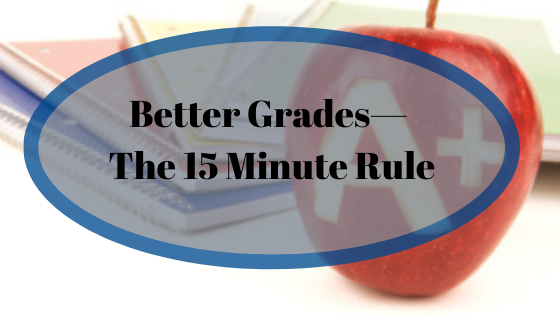 Better Grades— The 15 Minute Rule